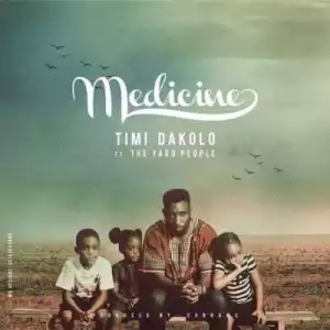 Timi Dakolo - “Medicine” ft. The Yard People (Prod. by Cobhams)